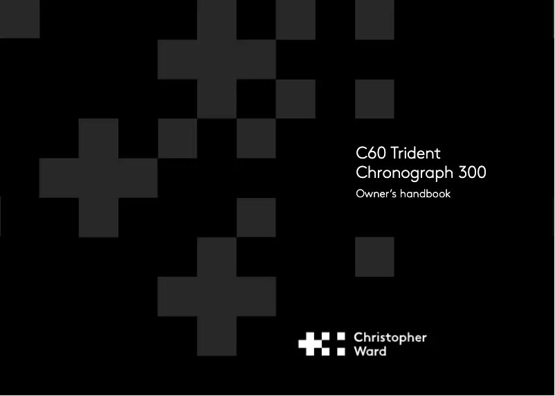 Page n°1 - Manuel utilisateur Christopher Ward C60 Trident Chronograph 300